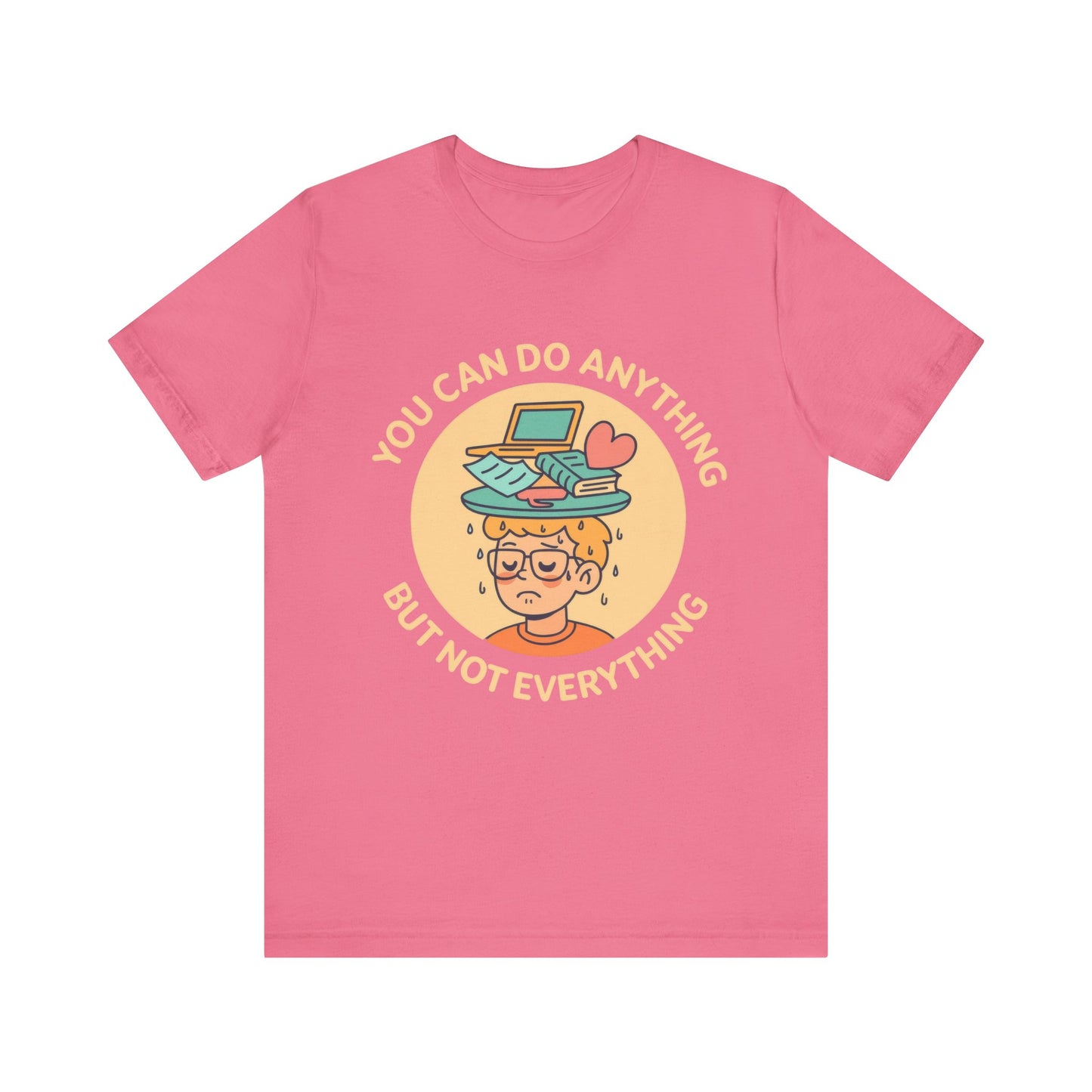 You Can Do Anything But Not Everything Shirt