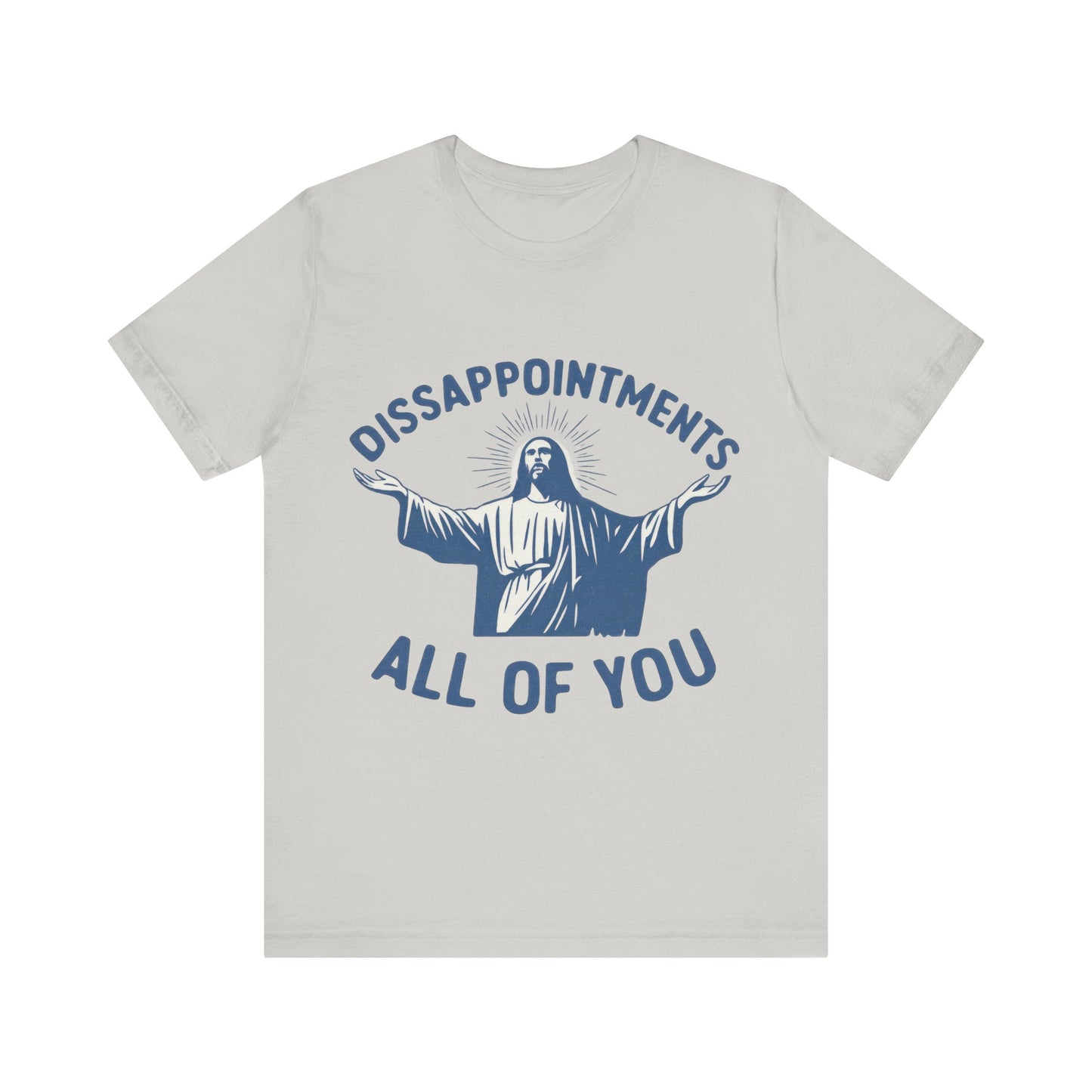 Disappointment All of You  Jesus Tee