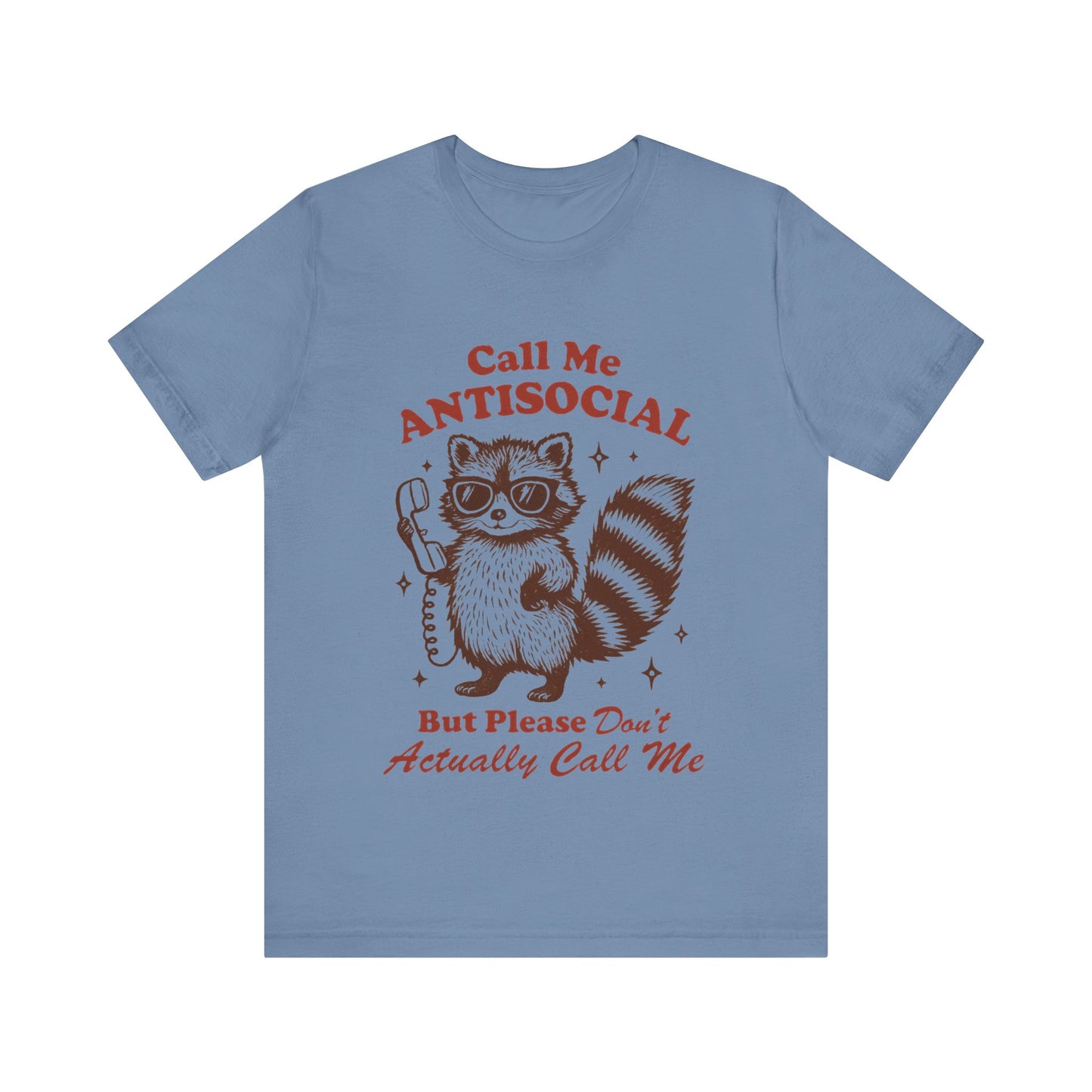 Call Me Antisocial But Don't Actually Call me! Raccoon Tee