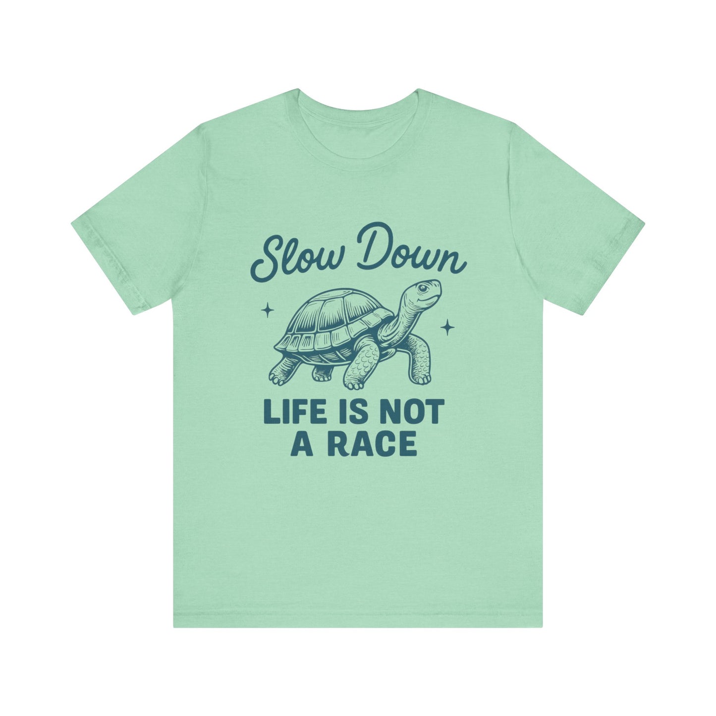 Slow Down Life is Not a Race Tee