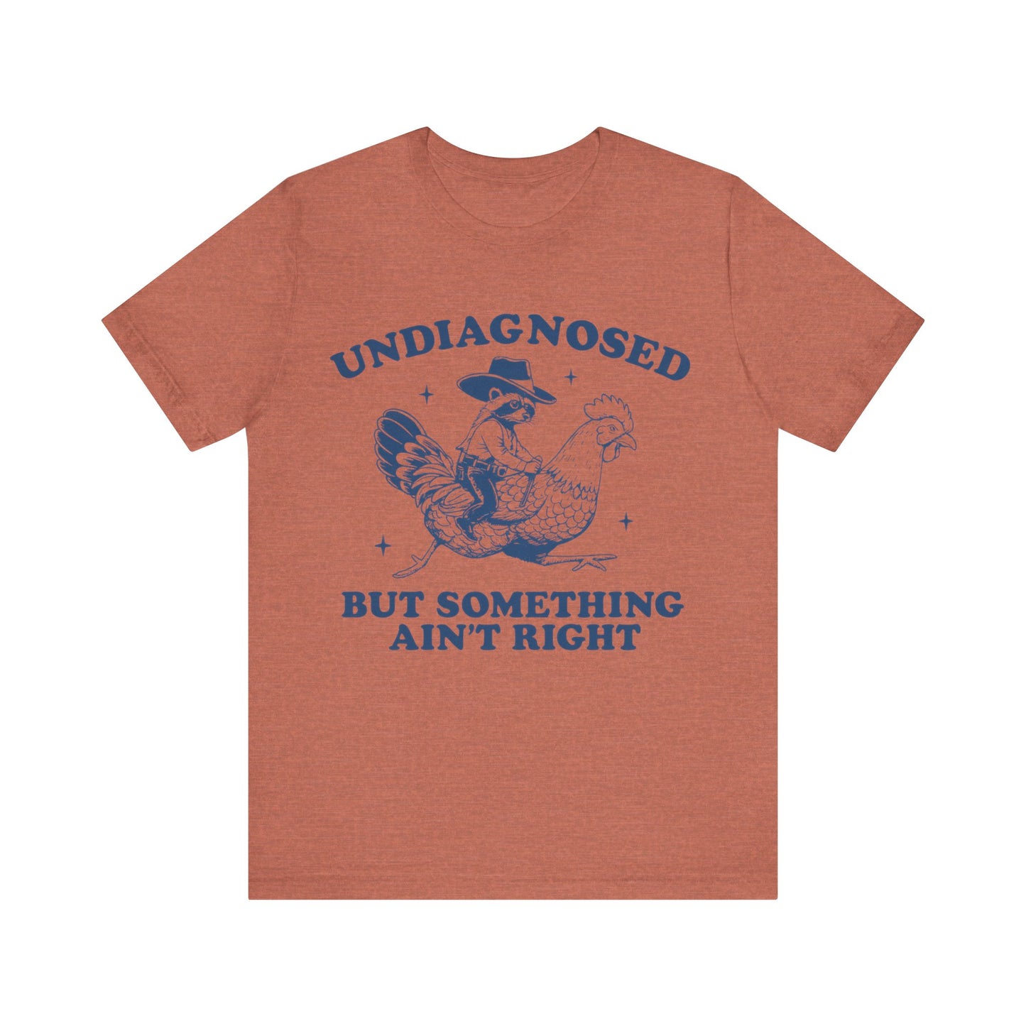 Undiagnosed But Something Ain't Right Shirt