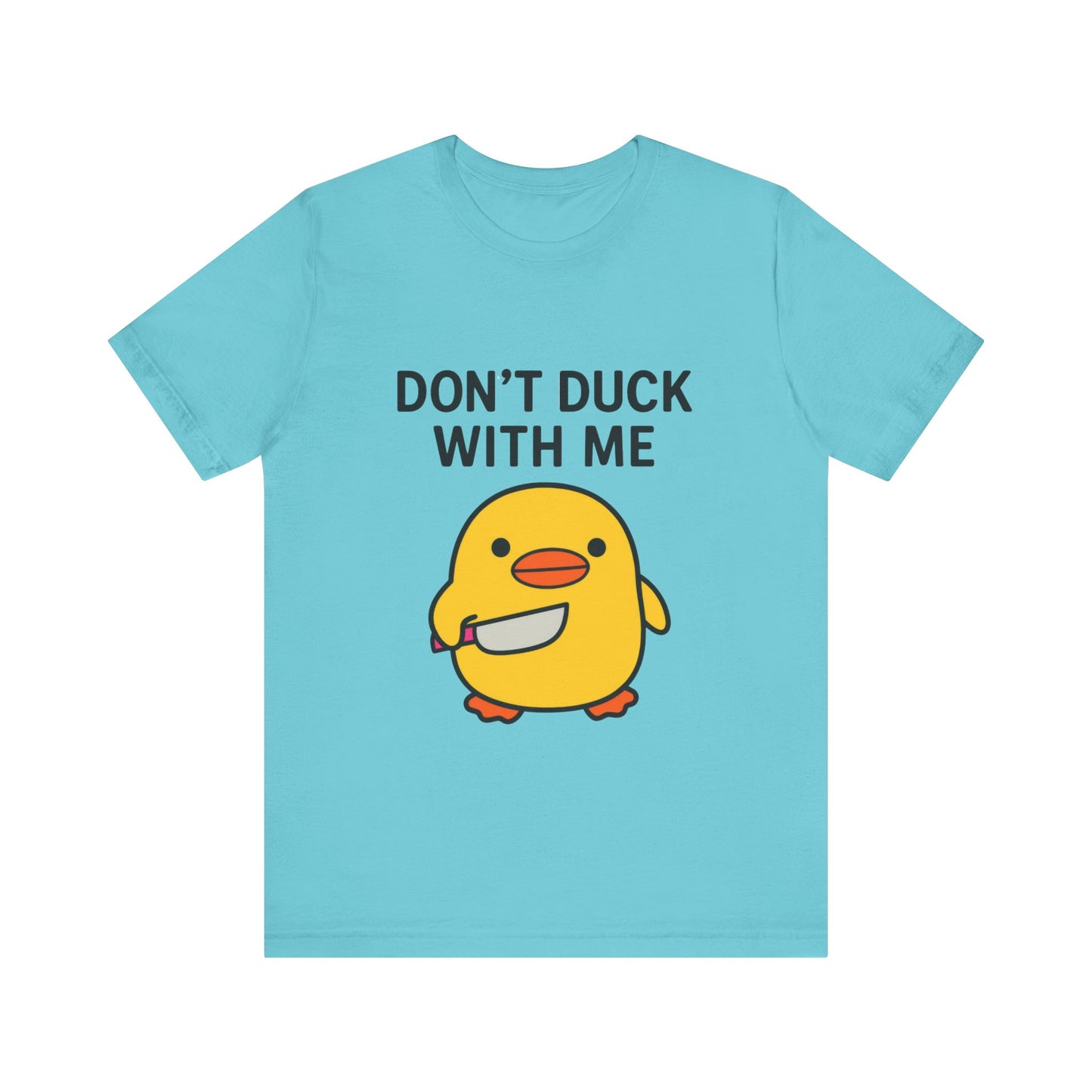 Don’t Duck With Me Shirt