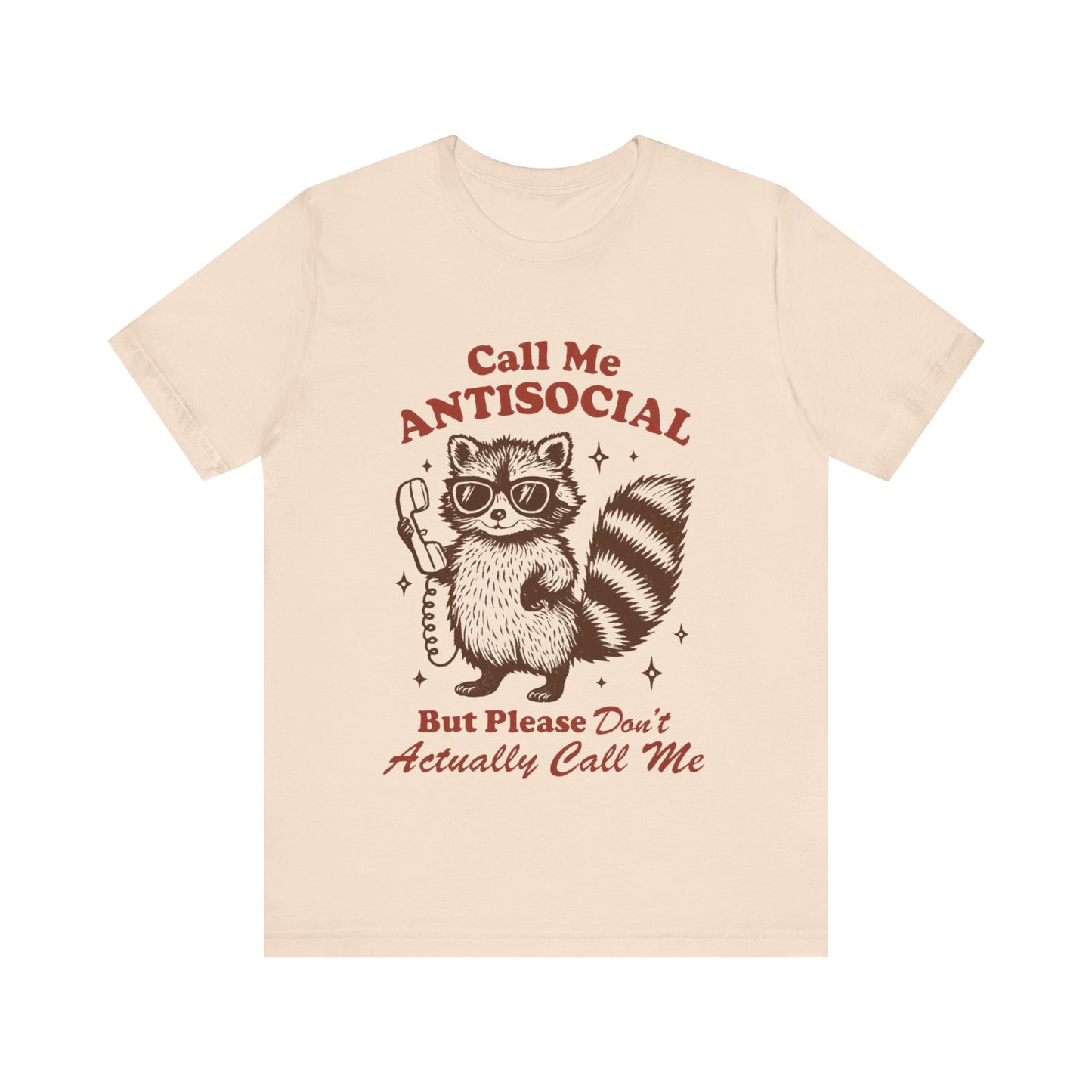 Call Me Antisocial But Don't Actually Call me! Raccoon Tee