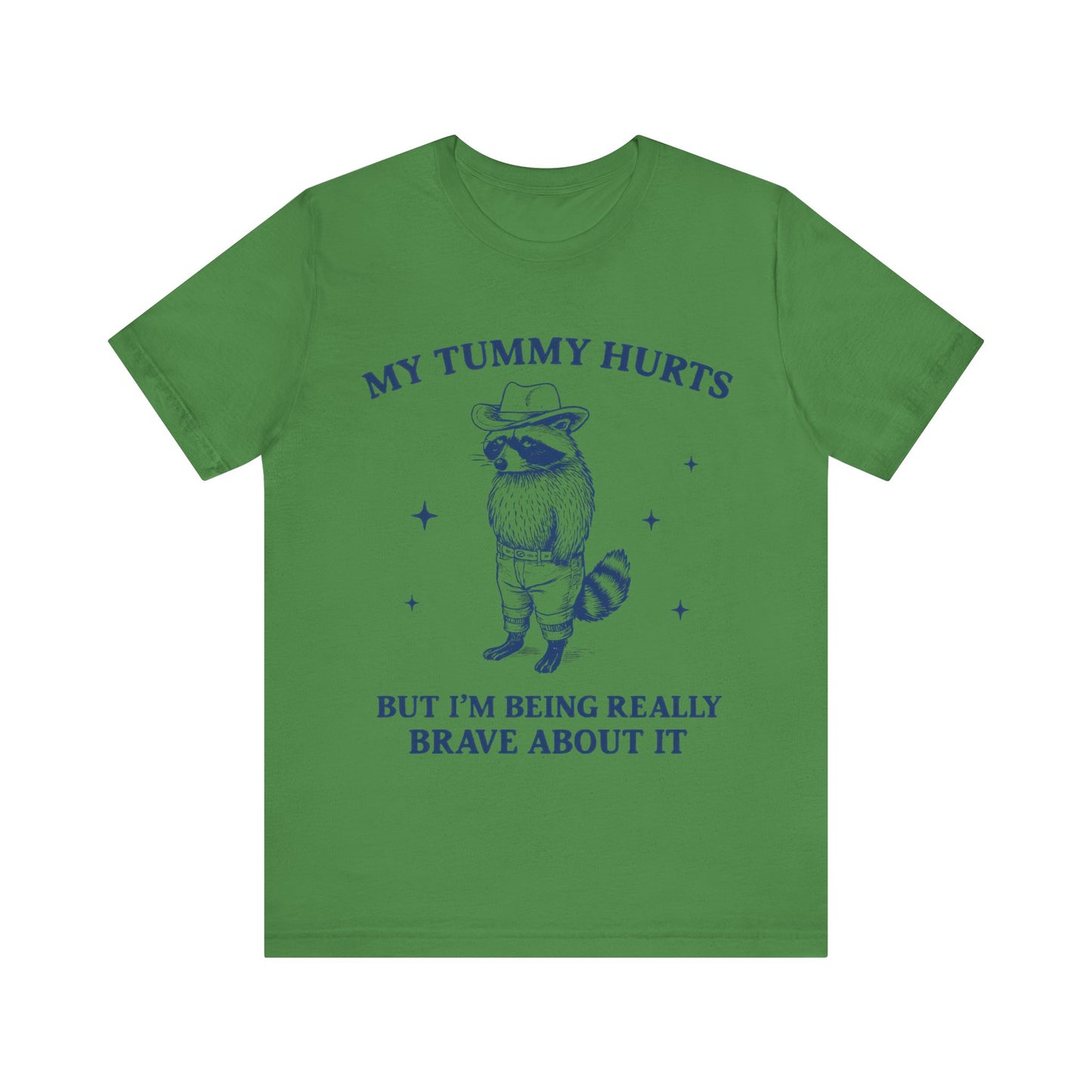 My Tummy Hurts But I am Being Brave About It T-Shirt