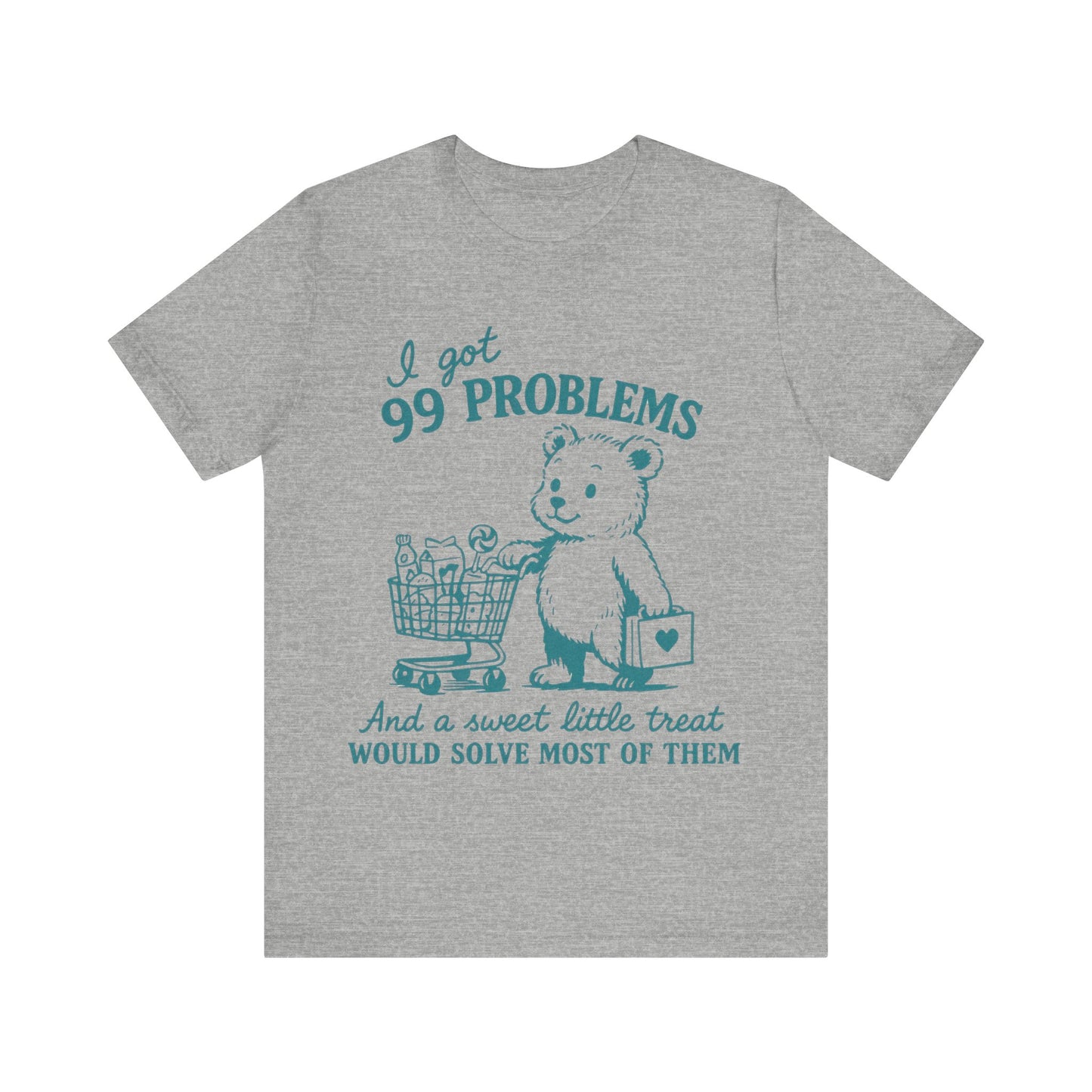 I got 99 Problems and a sweet little treat would solve most of them Shirt