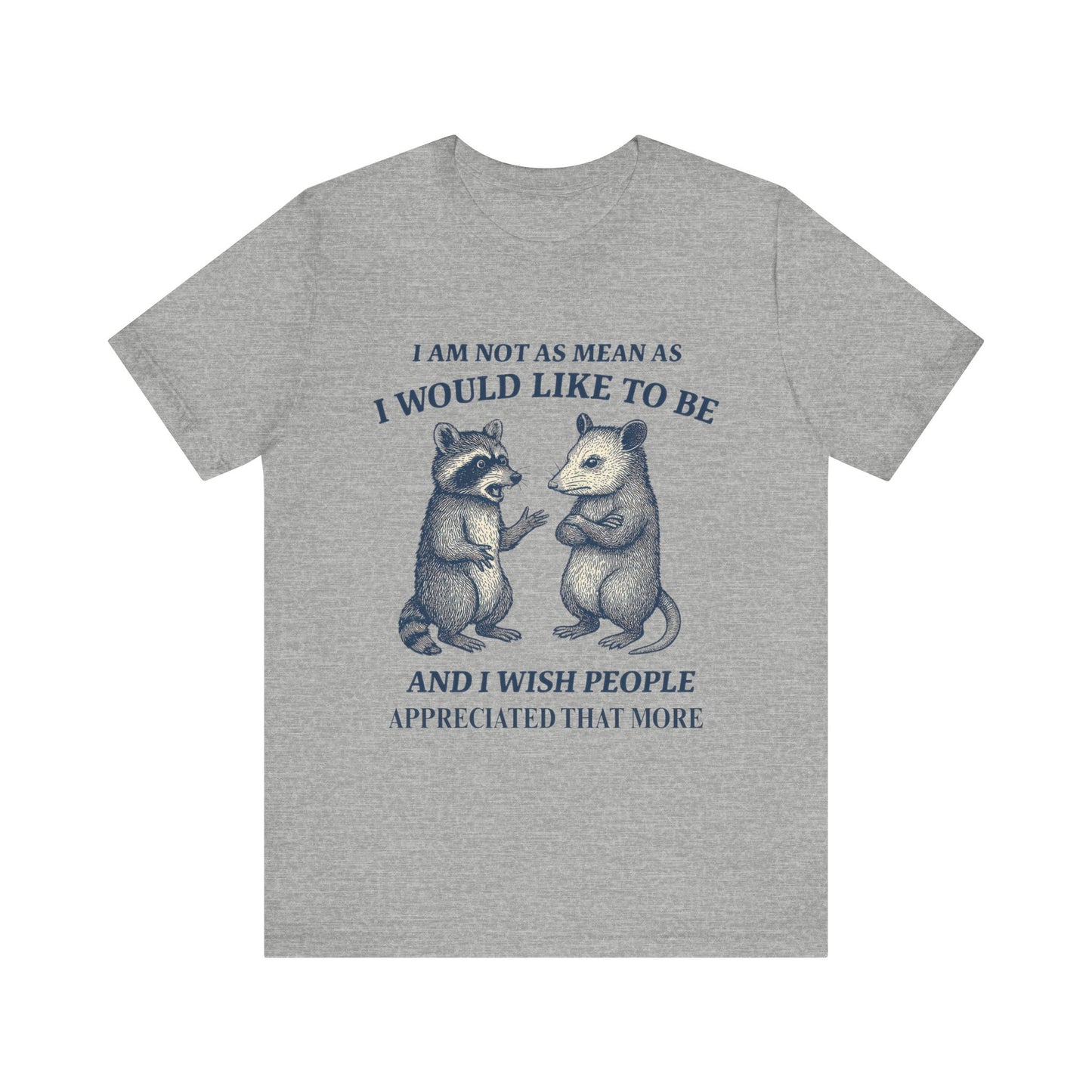 I am not as mean as I would like to be  T-shirt