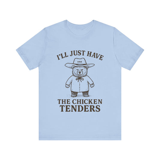 I will Just Have Chicken Tenders Tee