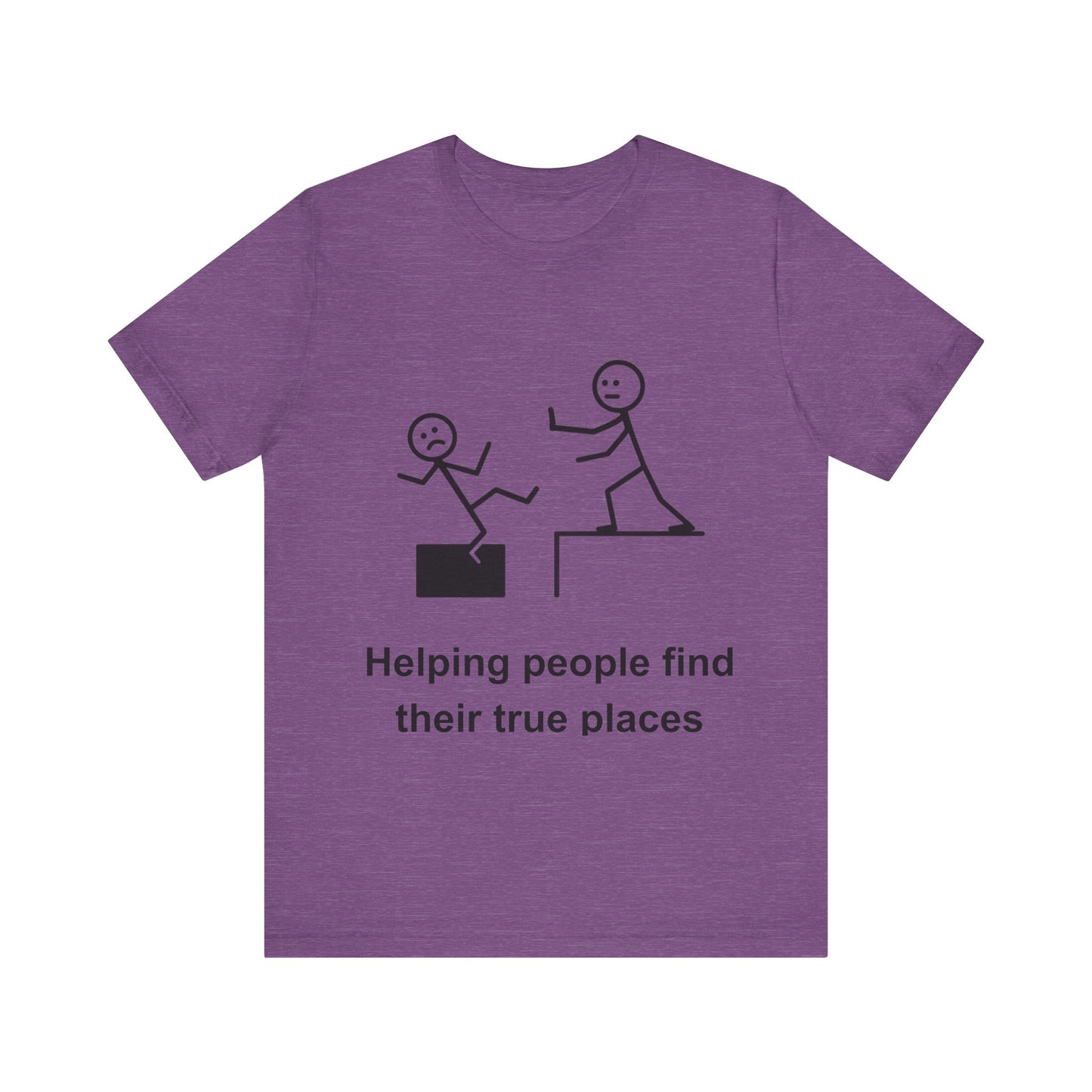 Helping People Find Their True Place T-Shirt