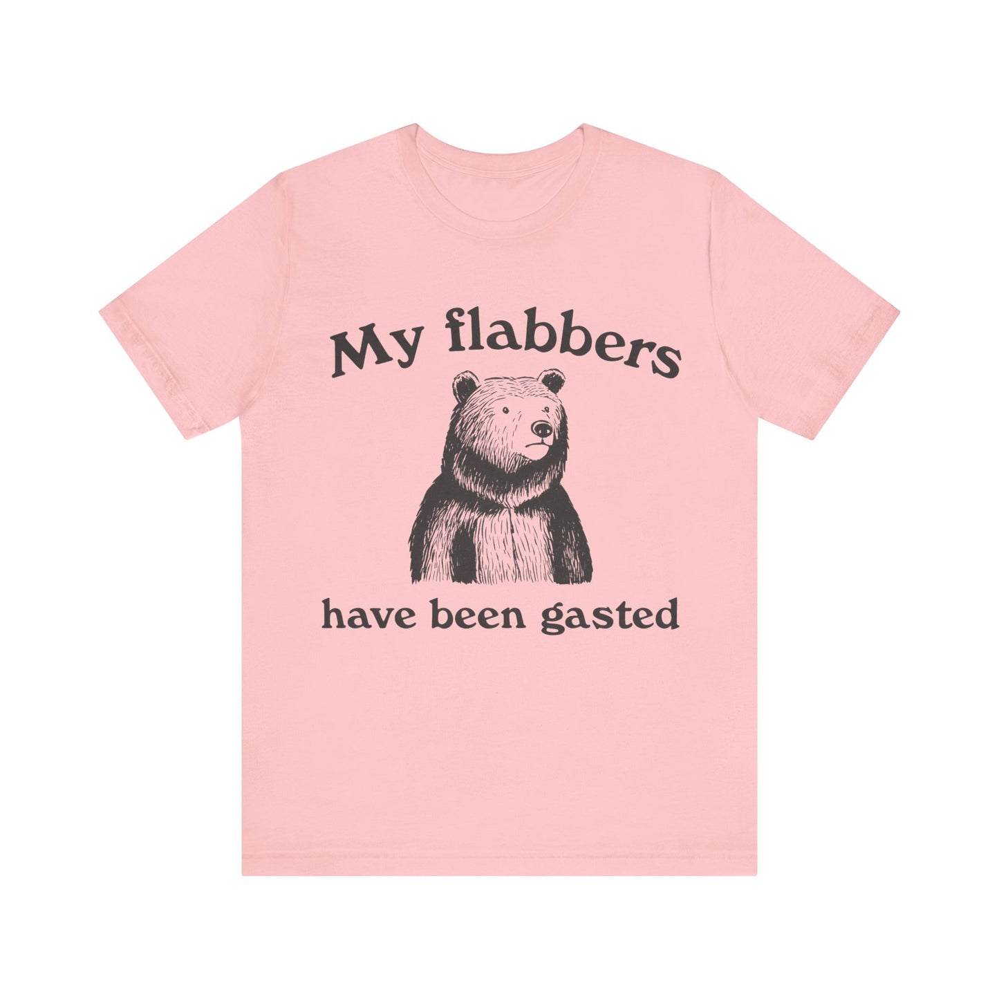 My Flabbers have been gasted T-Shirt