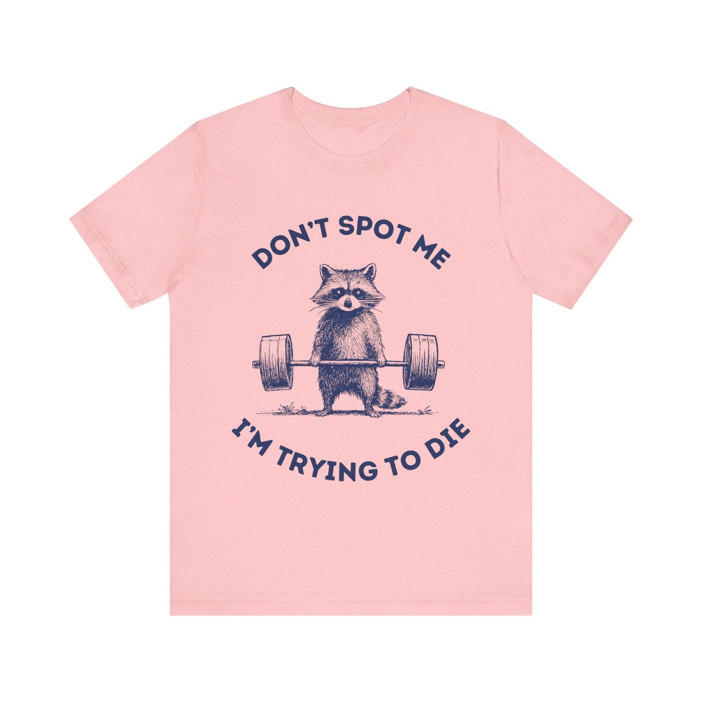 Don't Spot Me I am Trying To Die