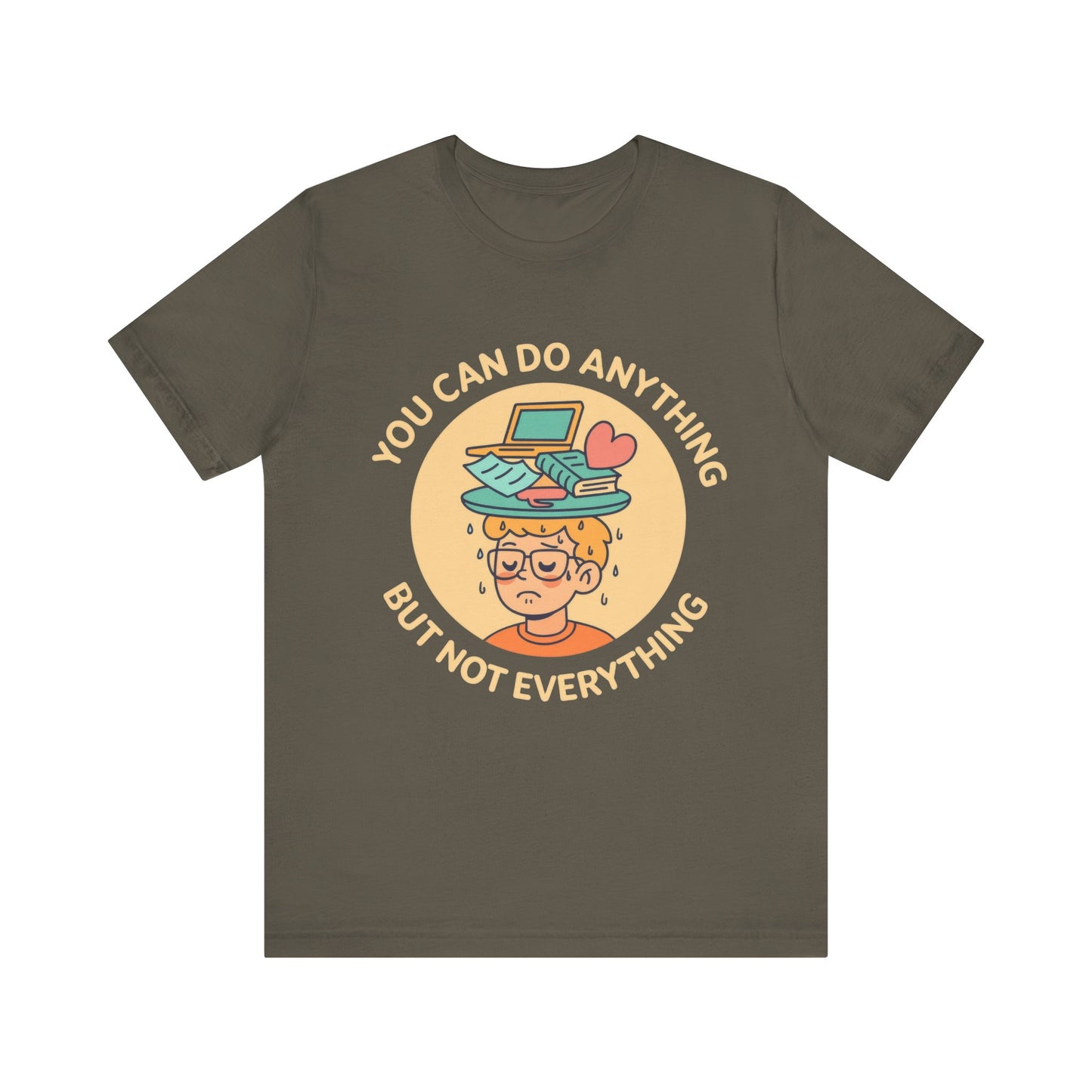 You Can Do Anything But Not Everything Shirt