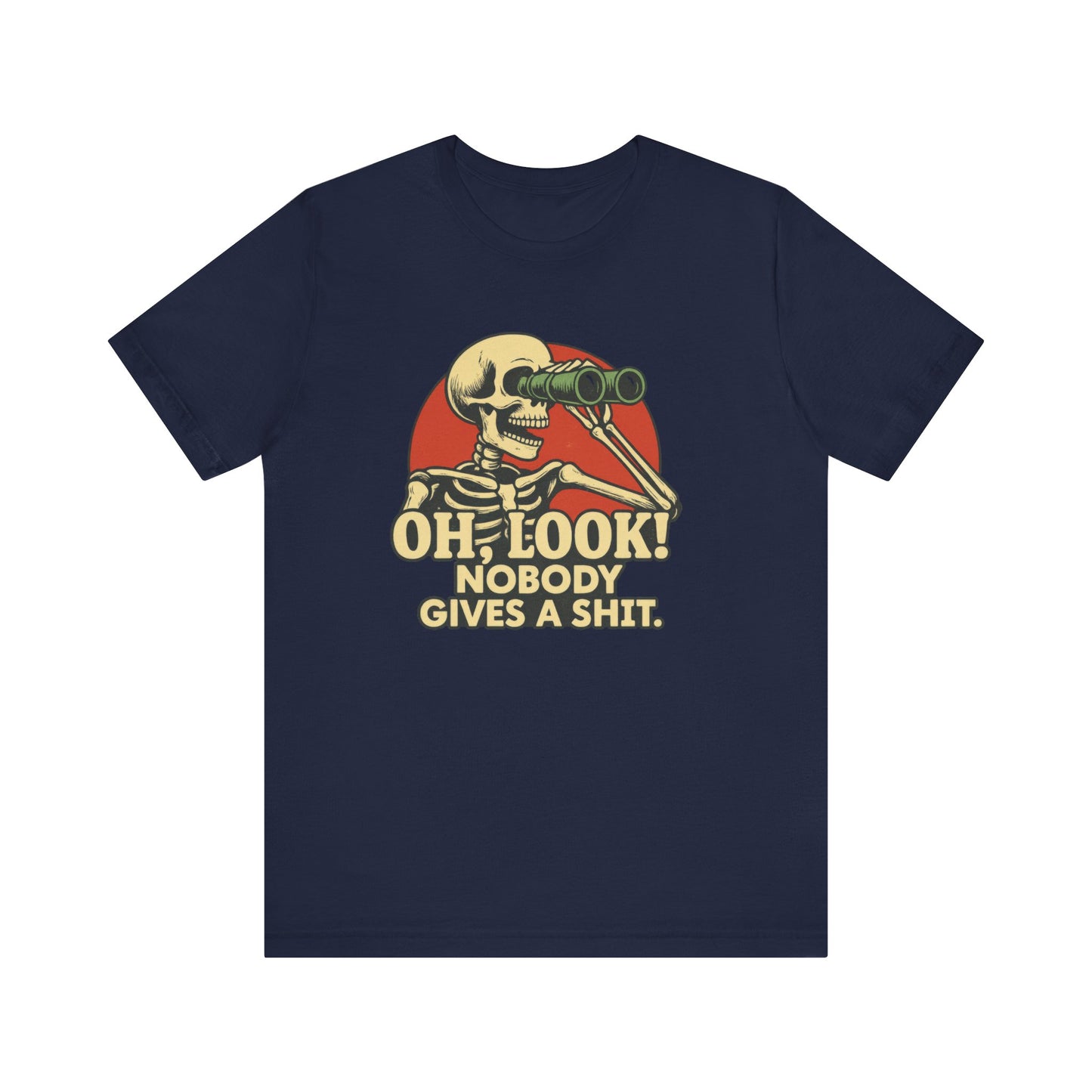 Oh Look, Nobody Gives a Shit! T-Shirt