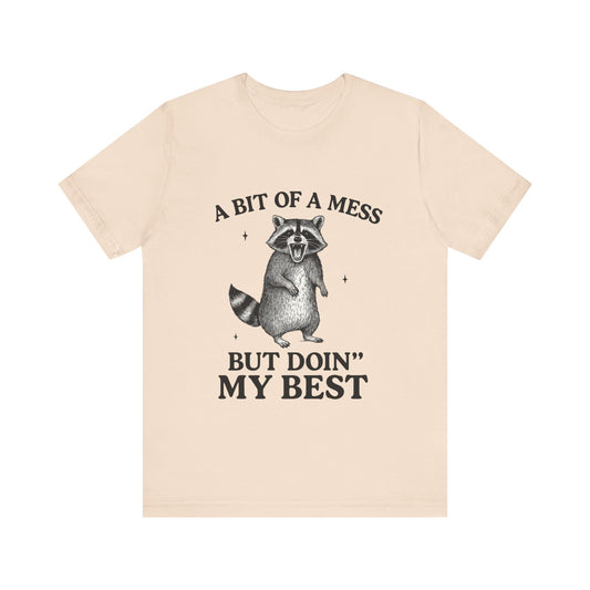 A Bit of a Mess But I am Doing My Best  Tee