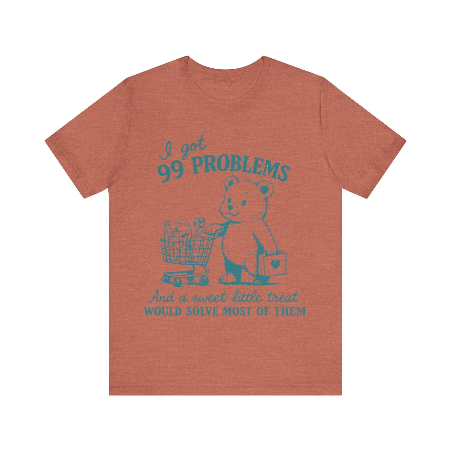 I got 99 Problems and a sweet little treat would solve most of them Shirt
