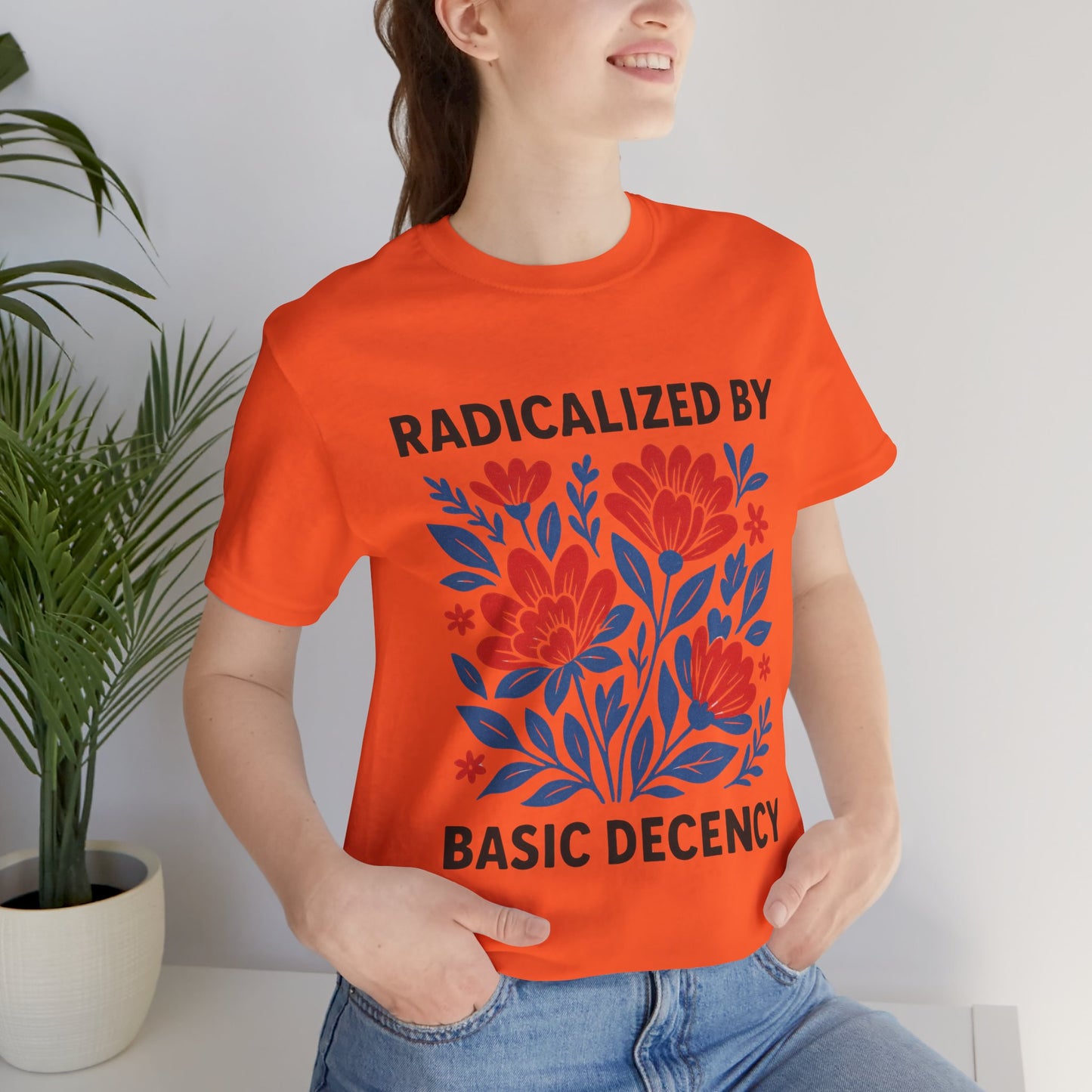 Radicalized by Basic Decency T-Shirt
