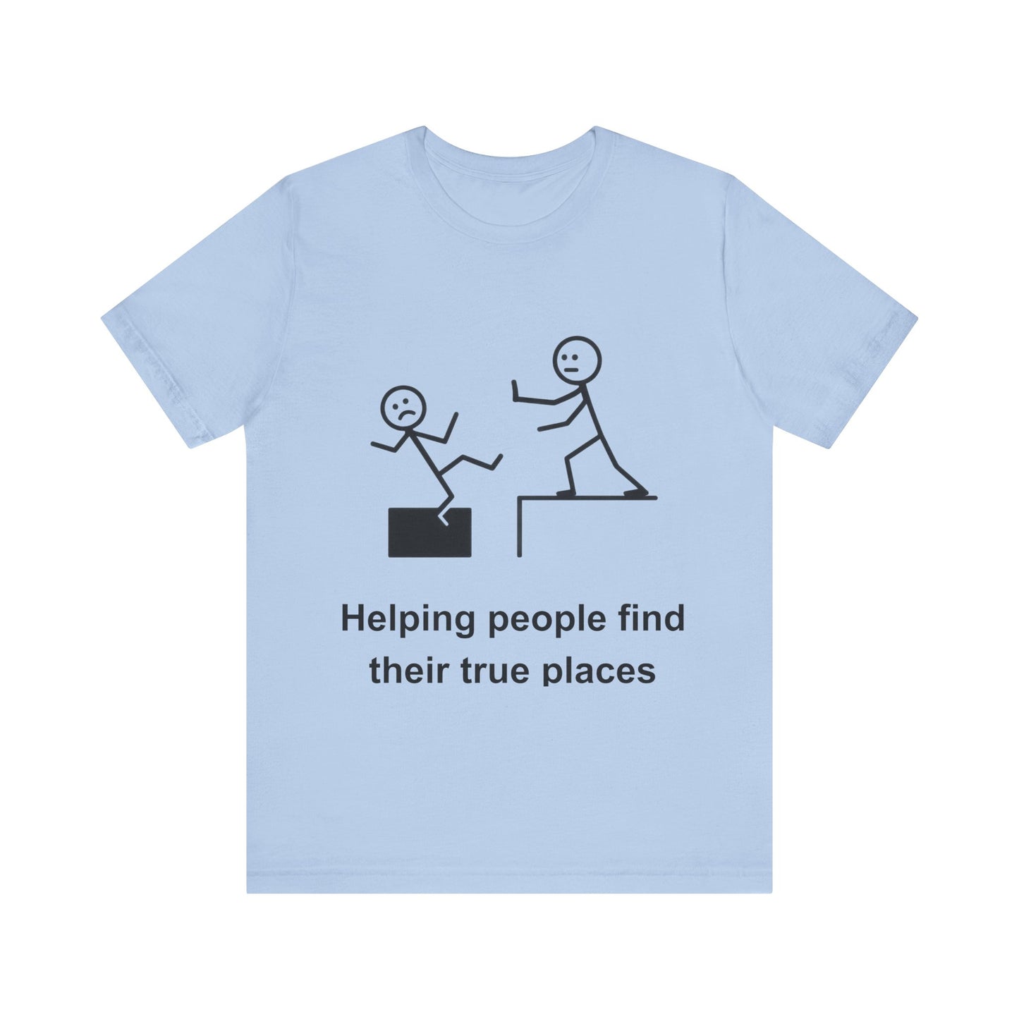Helping People Find Their True Place T-Shirt