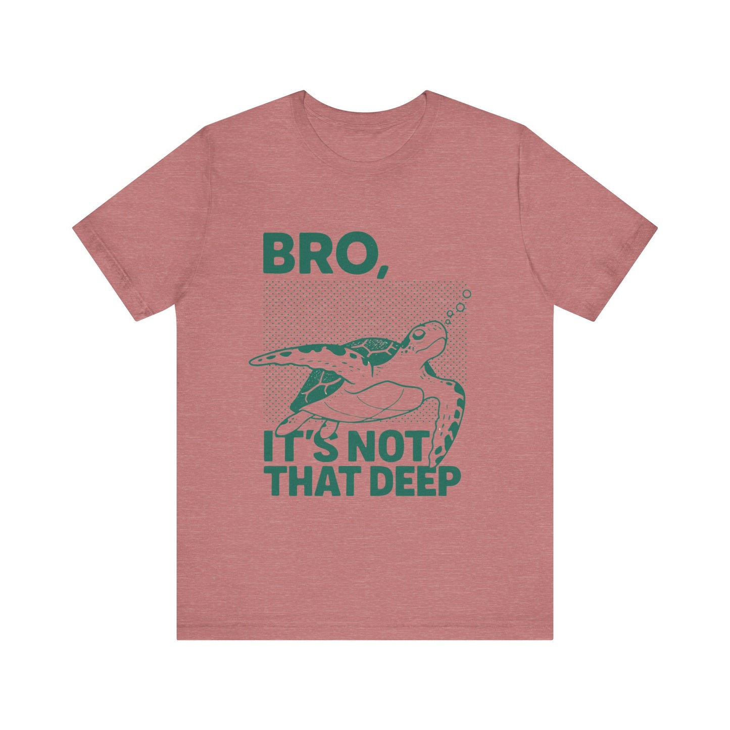 Bro, It's Not That Deep Shirt