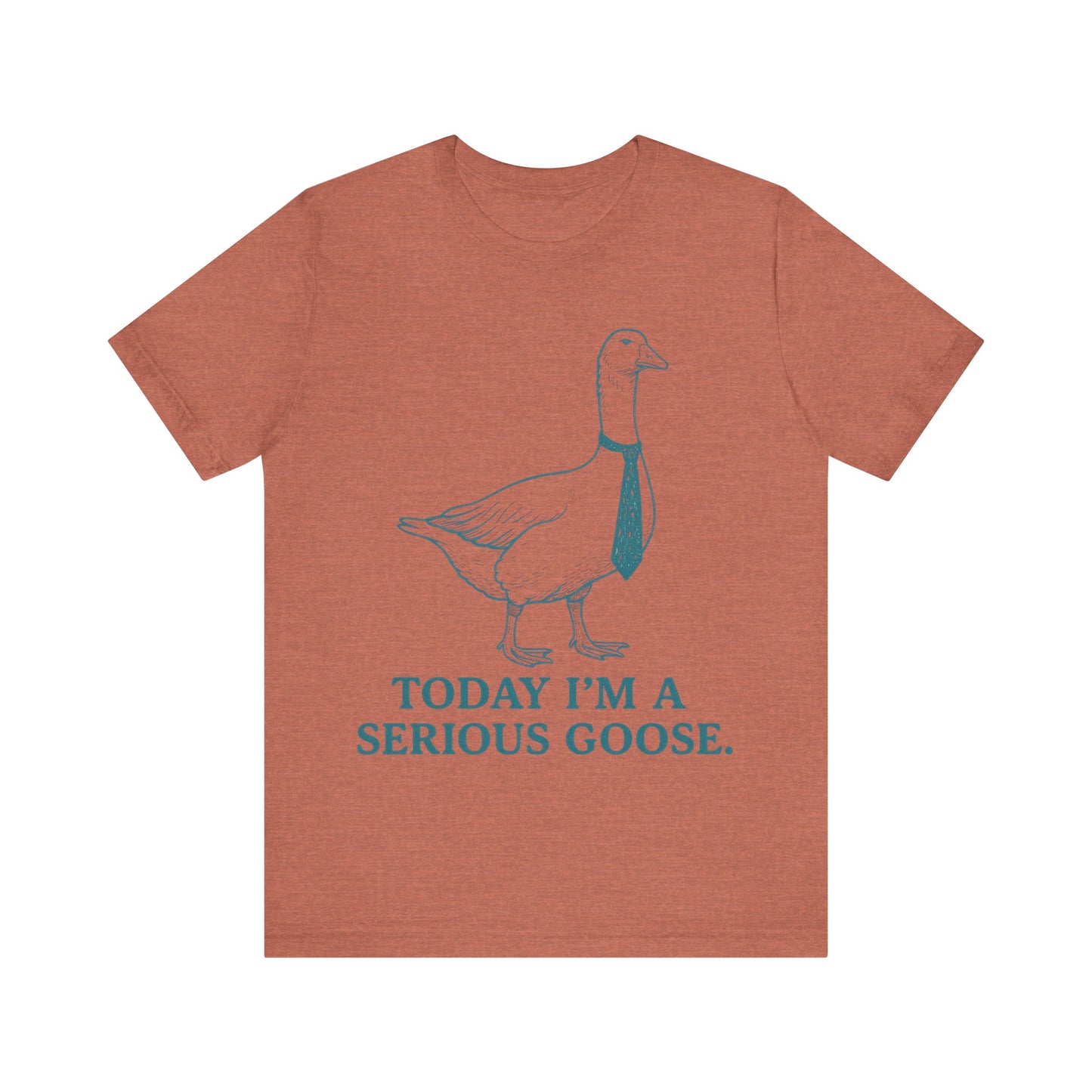 Today I am Serious Goose Tee