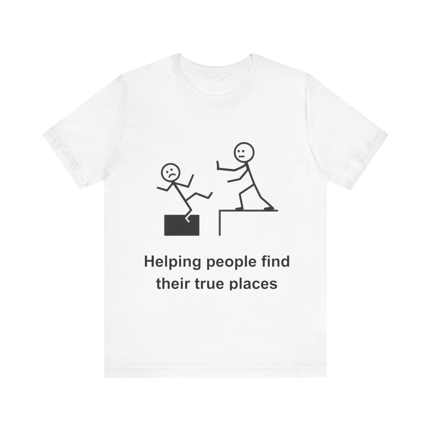 Helping People Find Their True Place T-Shirt