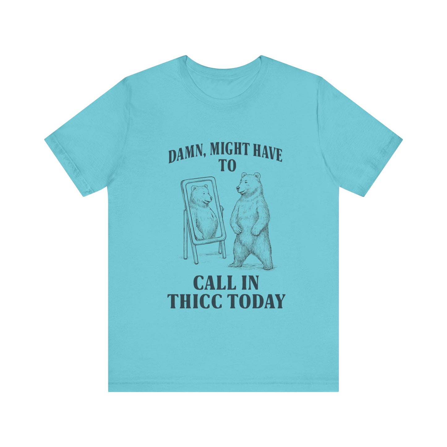 Damn, Might have to call inn thicc today Shirt