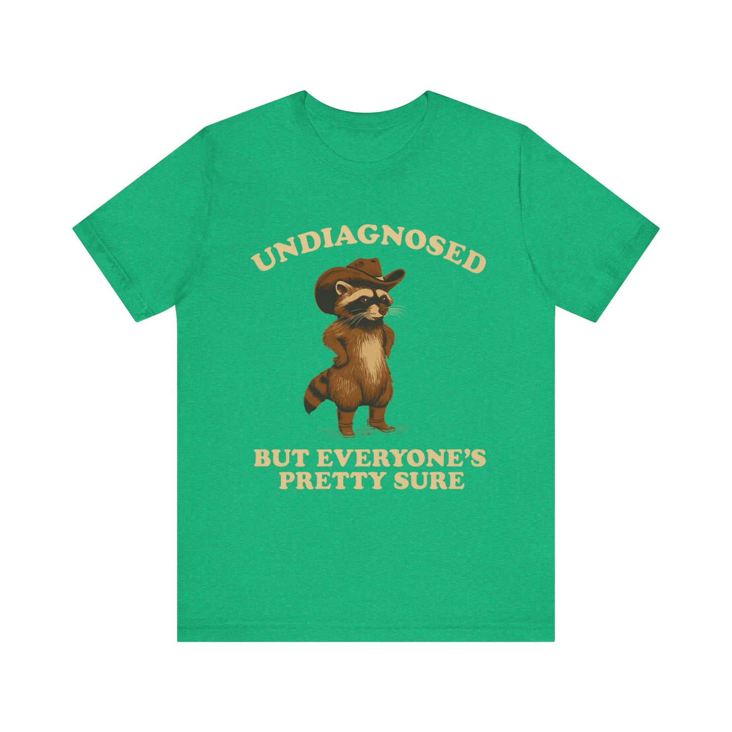 Undiagnosed But Everyone is Pretty Sure Shirt
