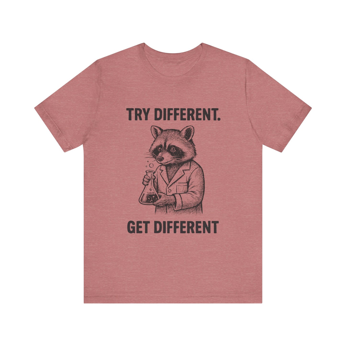 Try Different, Get Different  Shirt