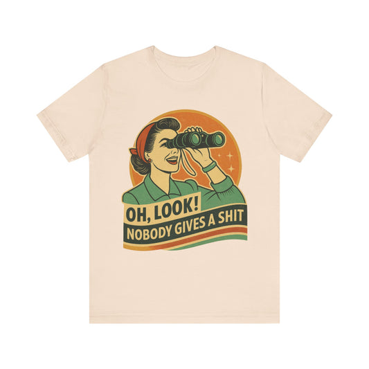 Oh Look Nobody Gives a Shit Shirt