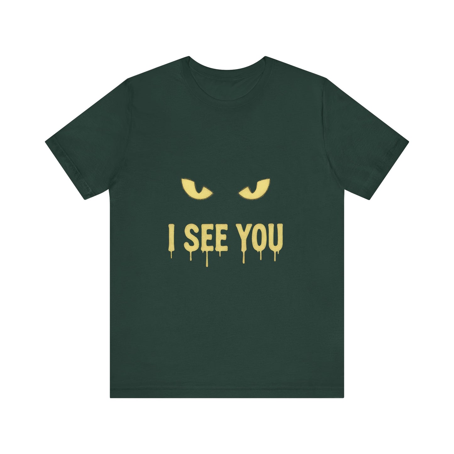 I See You Humor Shirt