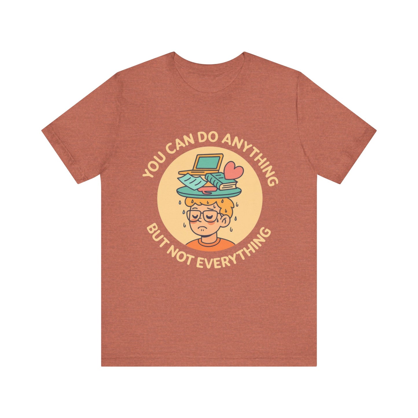 You Can Do Anything But Not Everything Shirt