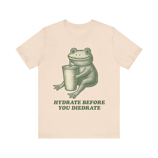 Hydrate Before You Diedrate Frog Tee