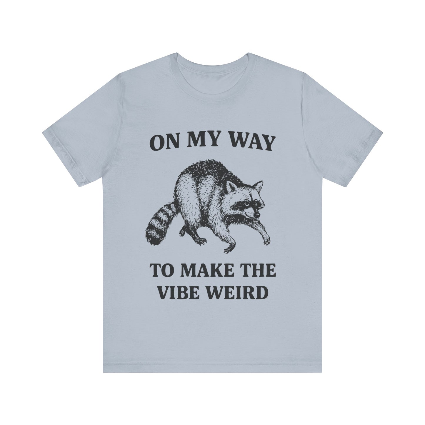 On my Way to make the vibe weird T-Shirt