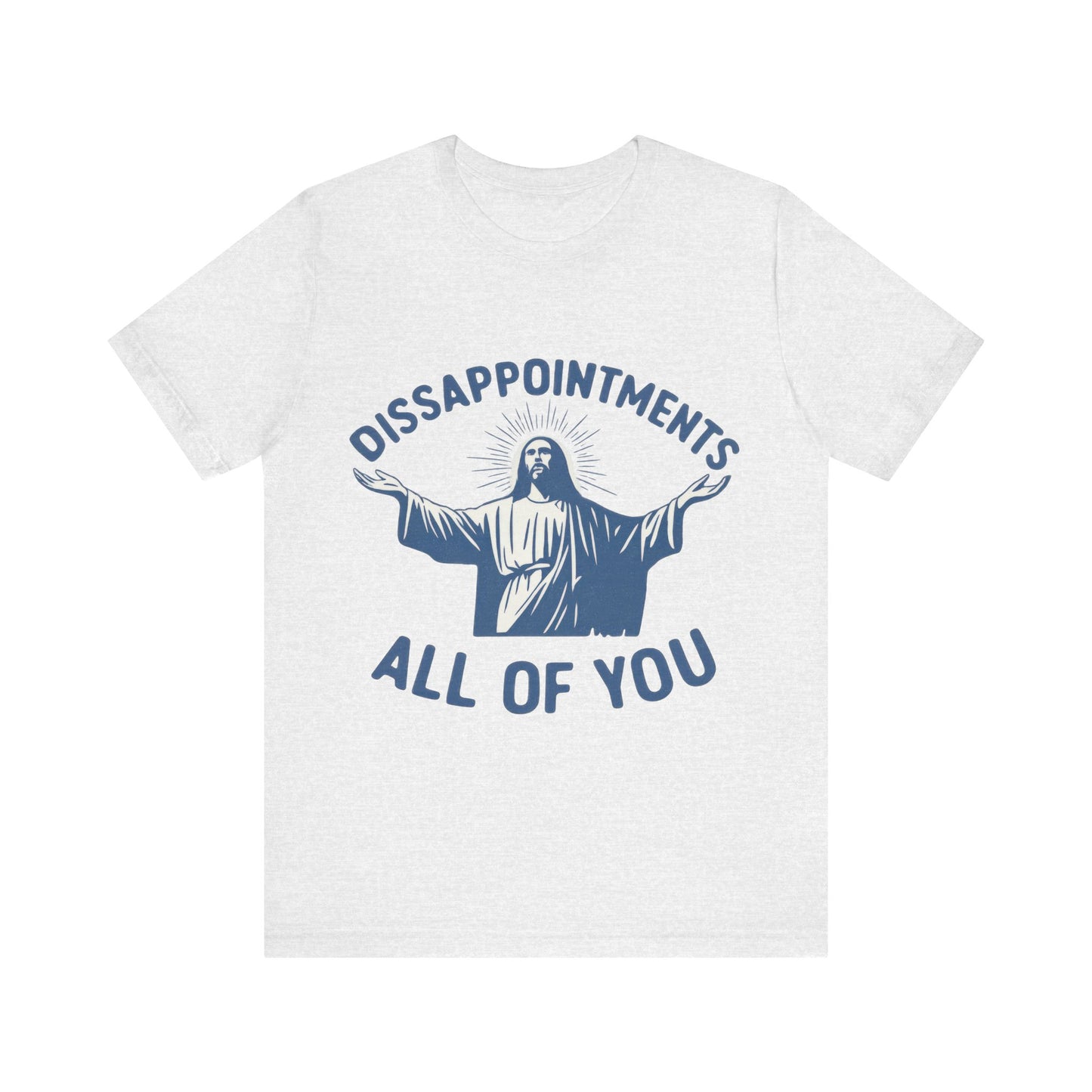 Disappointment All of You  Jesus Tee