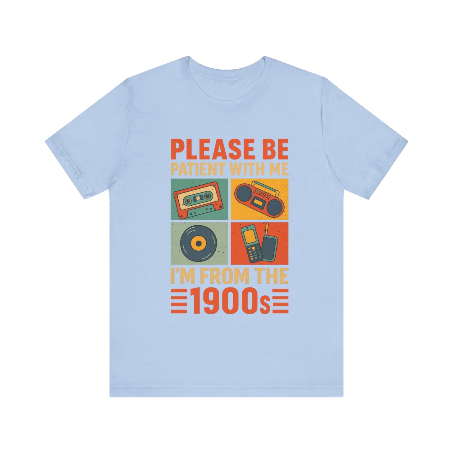 Retro 90s, Please Be Patient I am From 90s Shirt