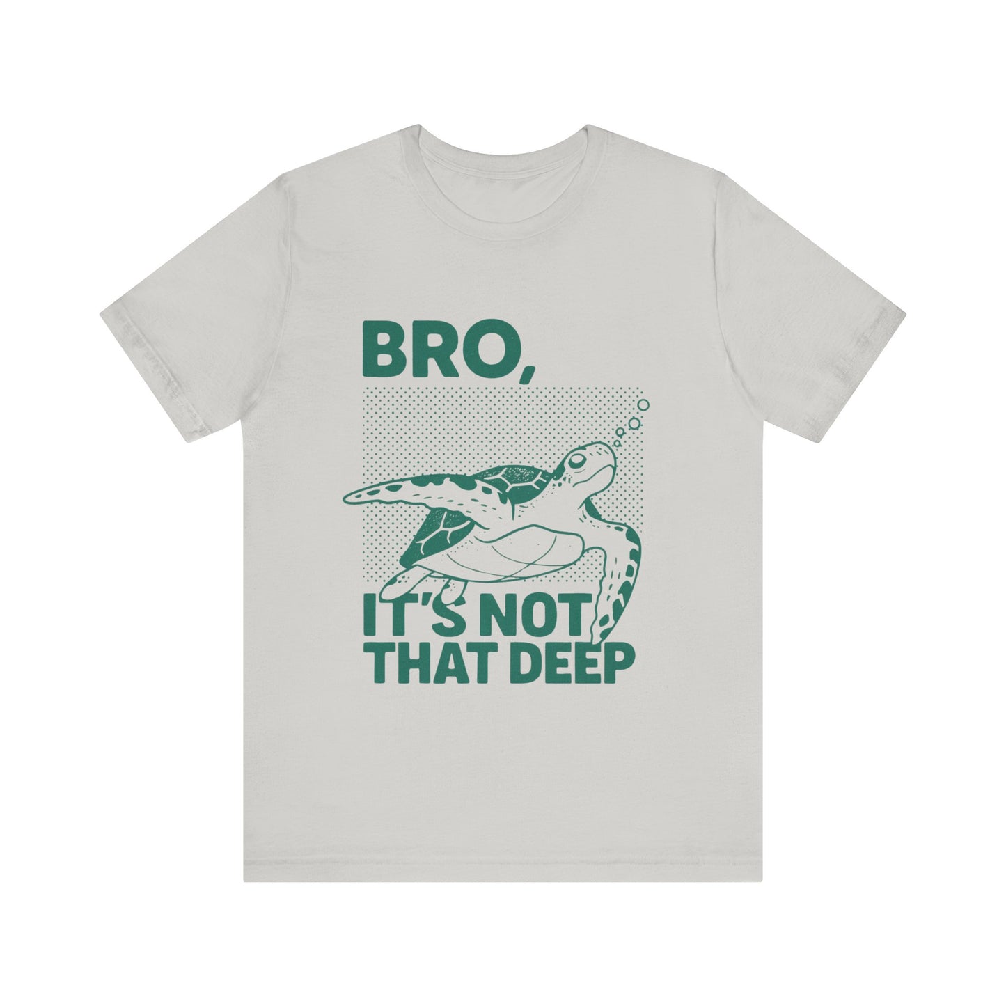 Bro, It's Not That Deep Shirt