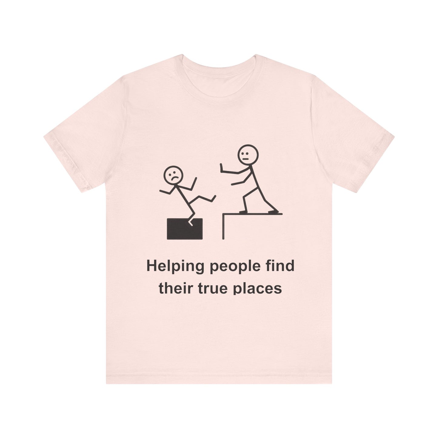 Helping People Find Their True Place T-Shirt