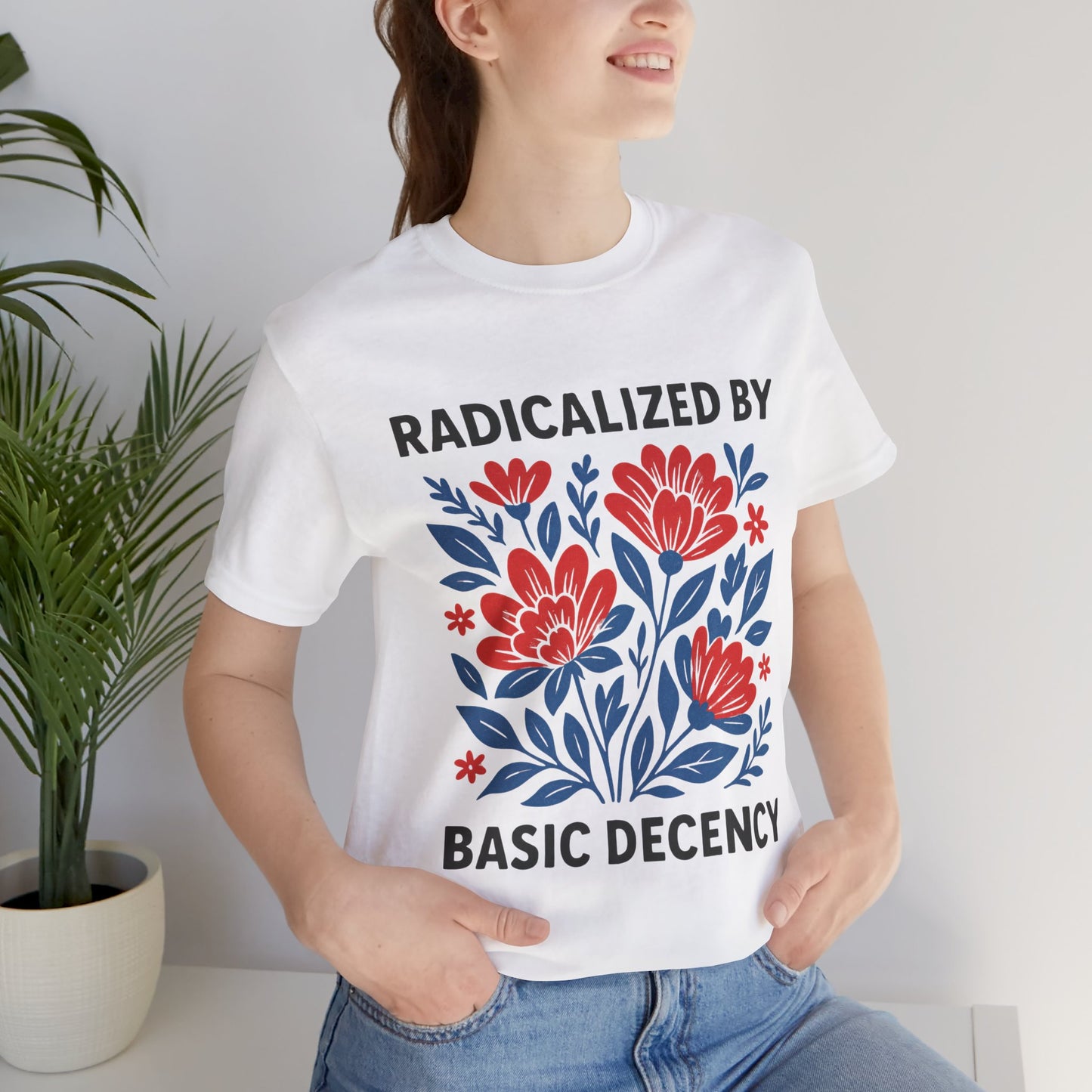 Radicalized by Basic Decency T-Shirt