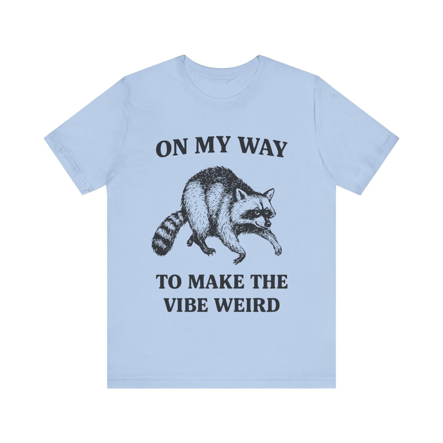 On my Way to make the vibe weird T-Shirt