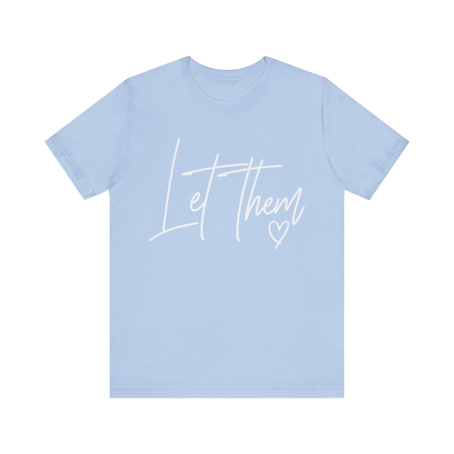 Let Them Love Shirt