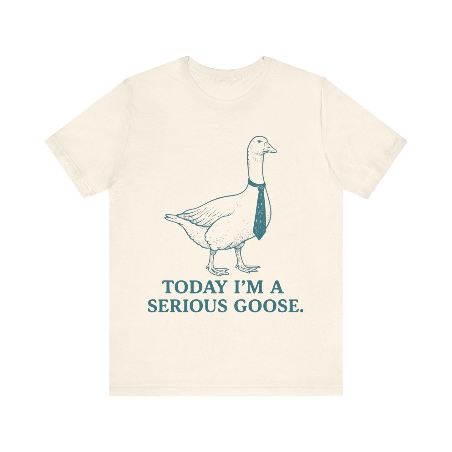 Today I am Serious Goose Tee
