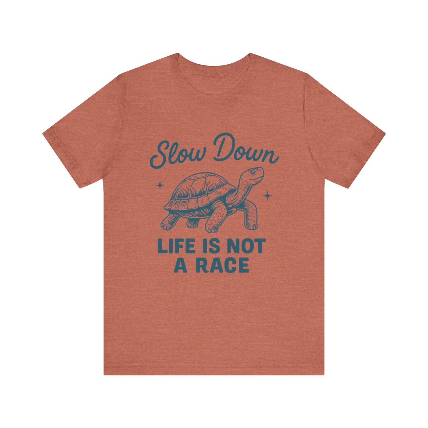 Slow Down Life is Not a Race Tee