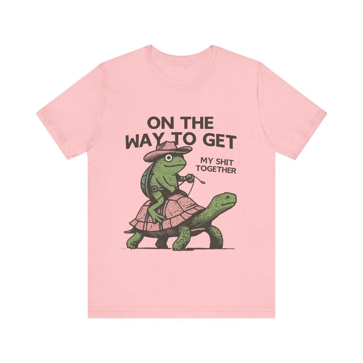 On The way To get my Shit Together  Shirt