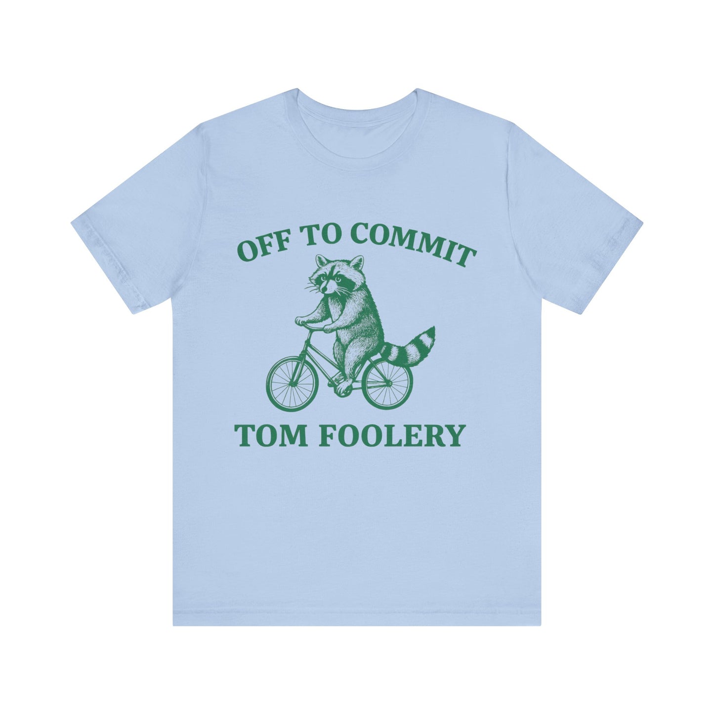 Off To Commit Tom Foolery Shirt