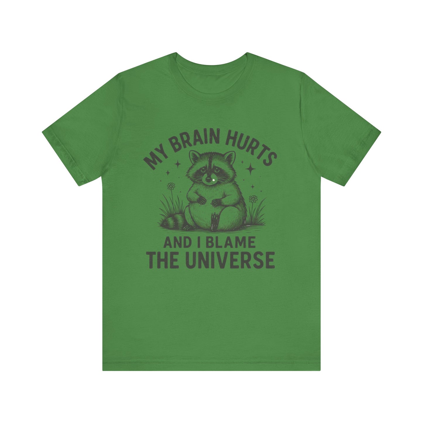 My Brain Hurts And I Blame The Universe Shirt