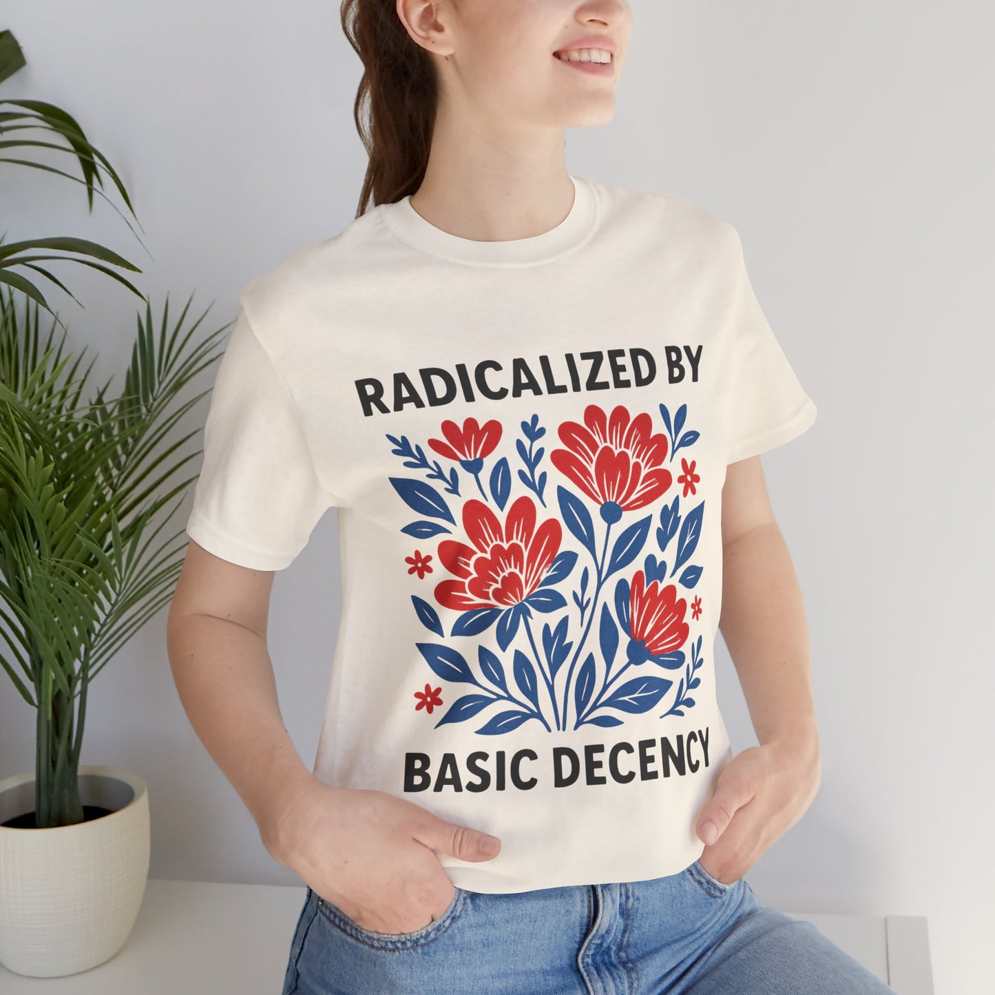 Radicalized by Basic Decency T-Shirt
