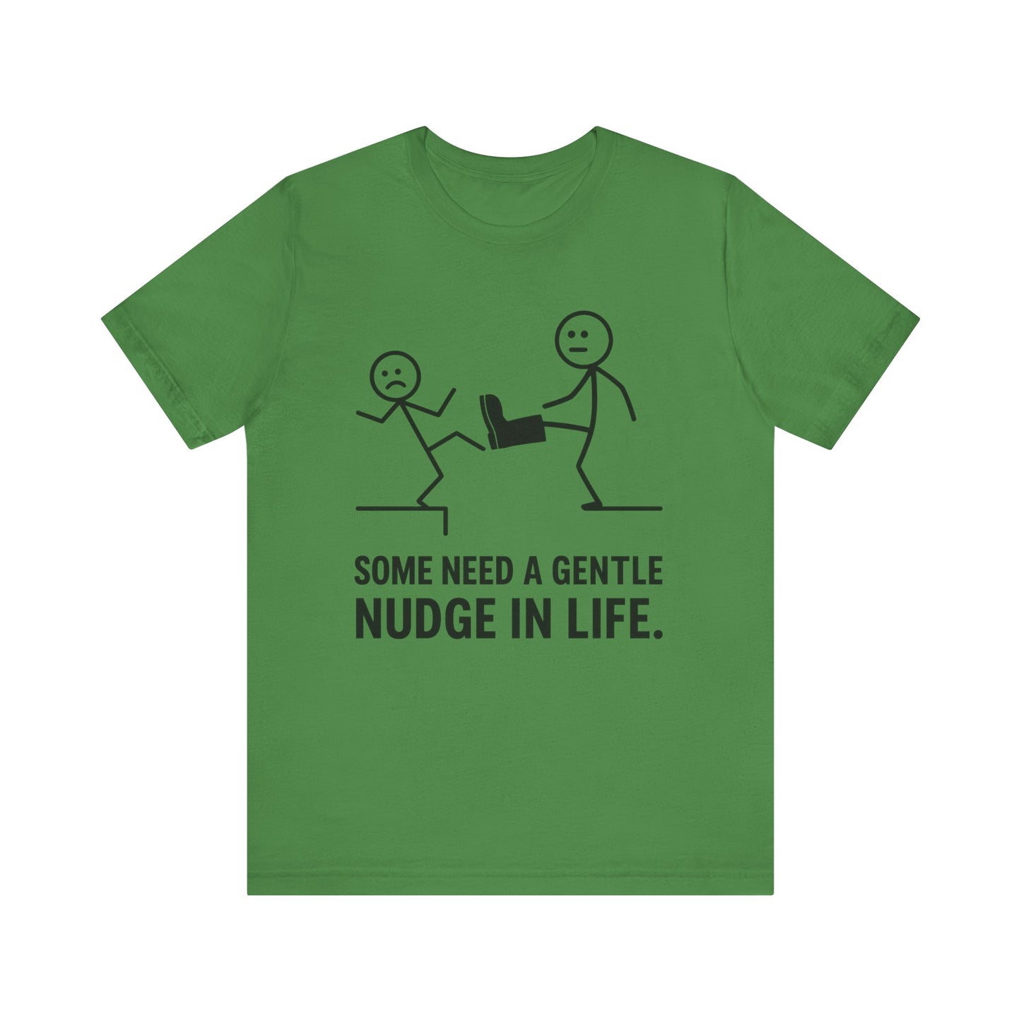 Somw Need A Gentle Nudge Life Tee
