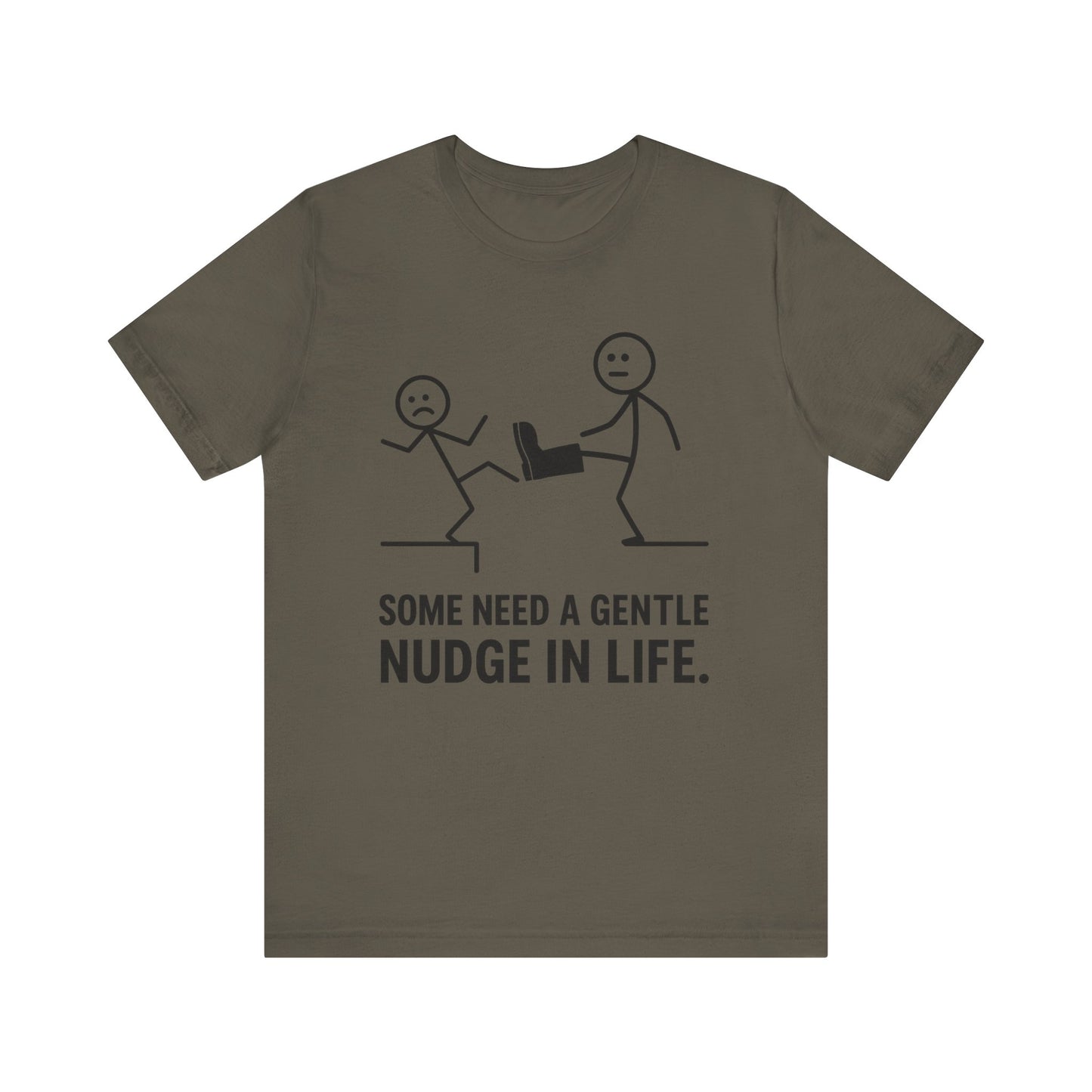 Somw Need A Gentle Nudge Life Tee