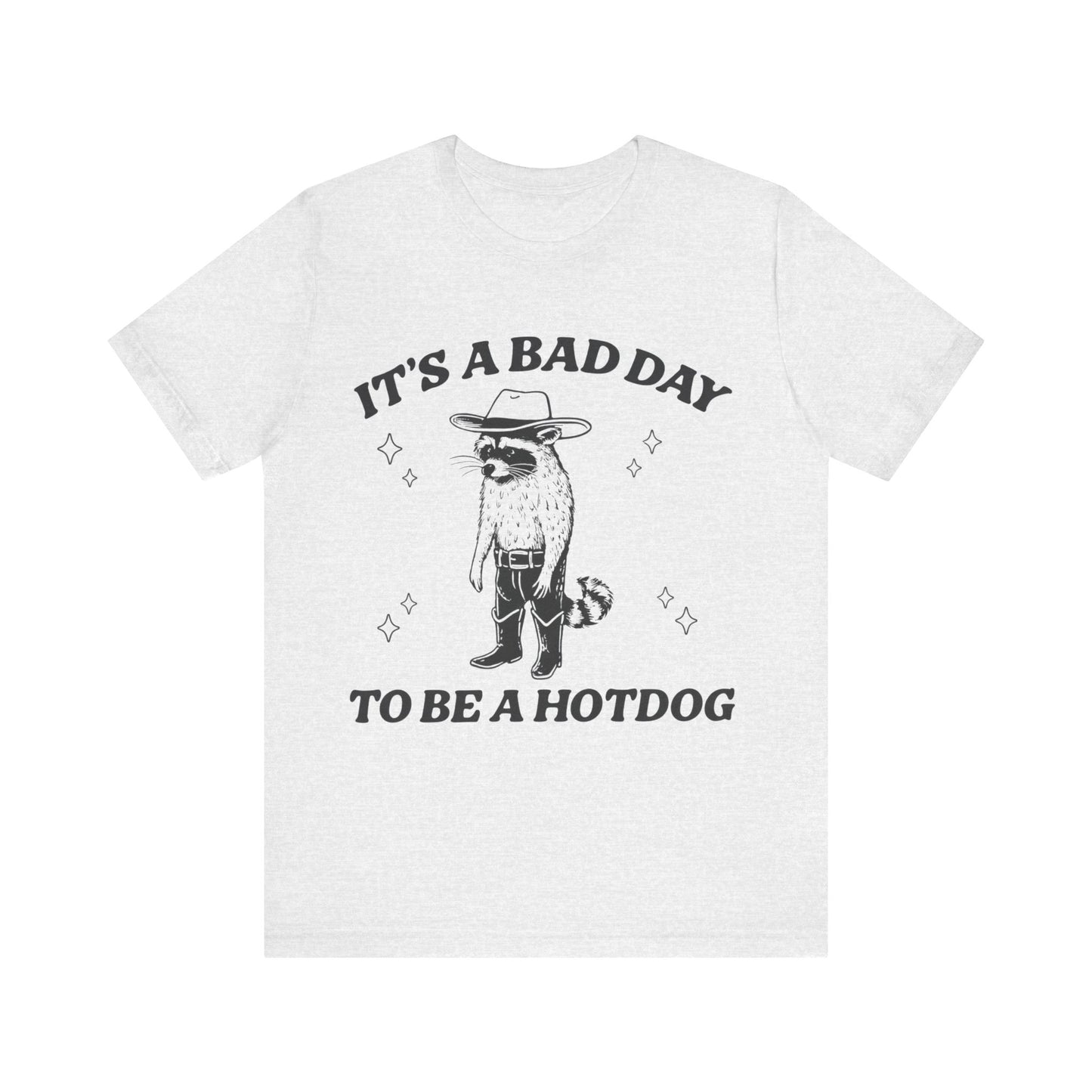 It's a Bad Day to Be a Hotdog T-Shirt