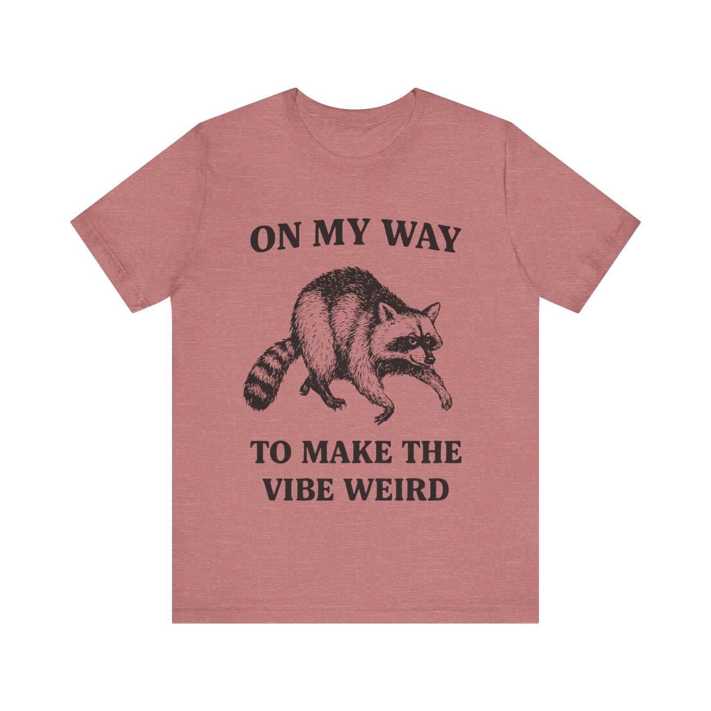 On my Way to make the vibe weird T-Shirt