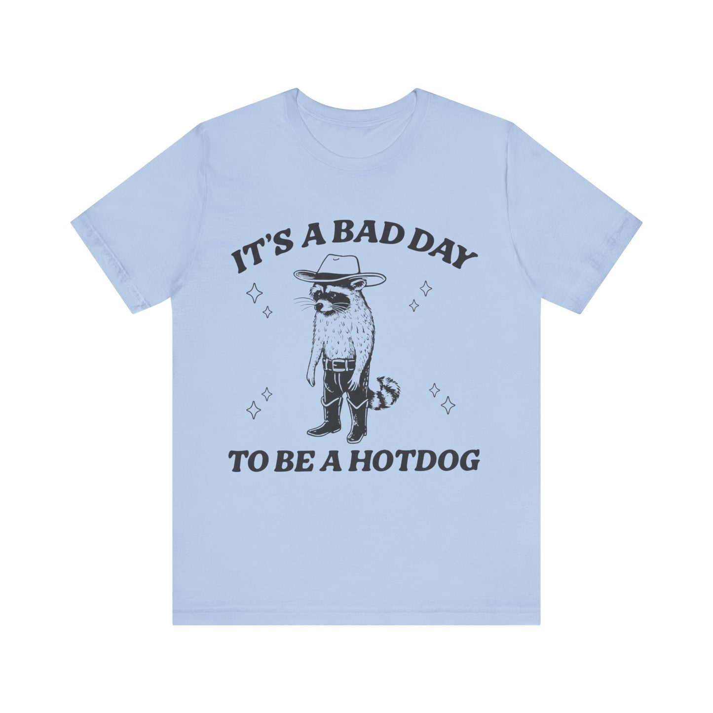 It's a Bad Day to Be a Hotdog T-Shirt
