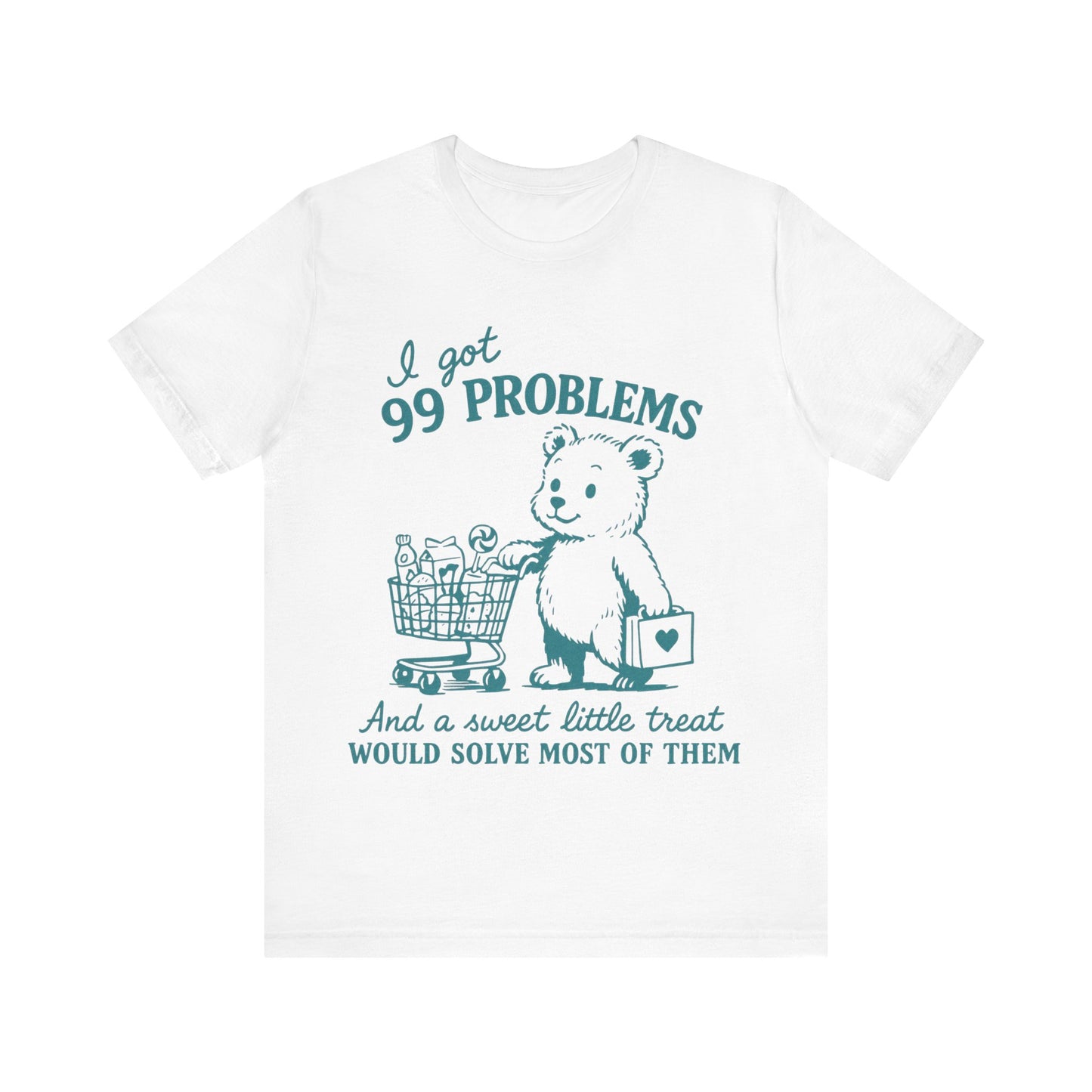 I got 99 Problems and a sweet little treat would solve most of them Shirt
